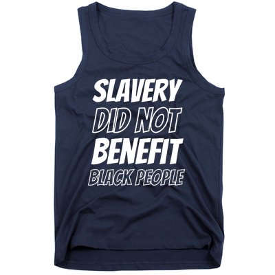 Slavery Did Not Benefit Black People Tank Top