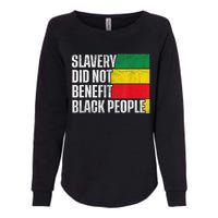 Slavery Did Not Benefit Black People Womens California Wash Sweatshirt