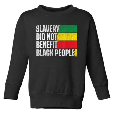 Slavery Did Not Benefit Black People Toddler Sweatshirt