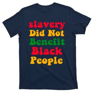 Slavery Did Not Benefit Black People T-Shirt