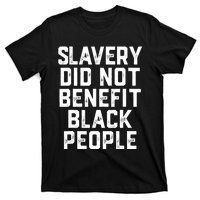 Slavery Did Not Benefit Black People T-Shirt