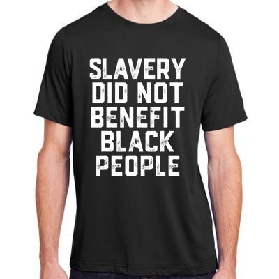 Slavery Did Not Benefit Black People Adult ChromaSoft Performance T-Shirt