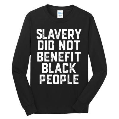 Slavery Did Not Benefit Black People Tall Long Sleeve T-Shirt