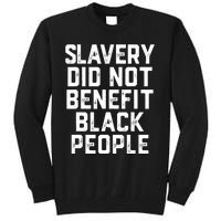 Slavery Did Not Benefit Black People Tall Sweatshirt