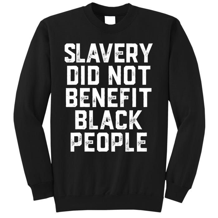 Slavery Did Not Benefit Black People Tall Sweatshirt