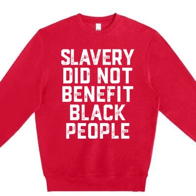 Slavery Did Not Benefit Black People Premium Crewneck Sweatshirt