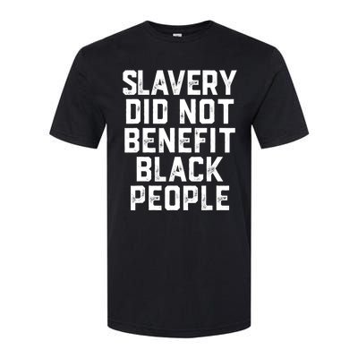 Slavery Did Not Benefit Black People Softstyle CVC T-Shirt