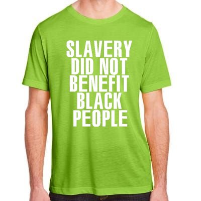 Slavery Did Not Benefit Black People Tee Adult ChromaSoft Performance T-Shirt