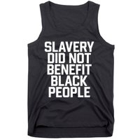 Slavery Did Not Benefit Black People Tank Top