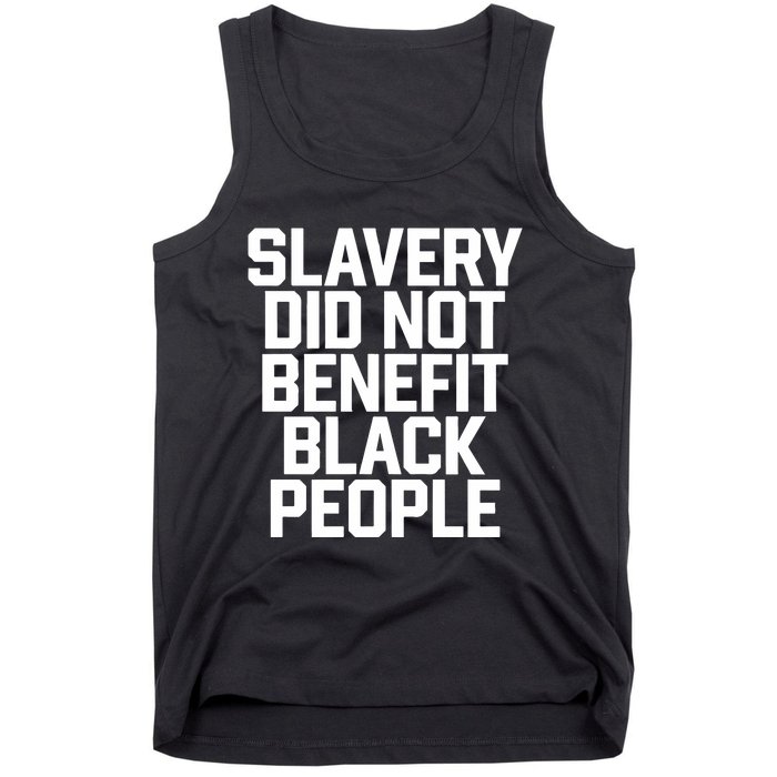 Slavery Did Not Benefit Black People Tank Top