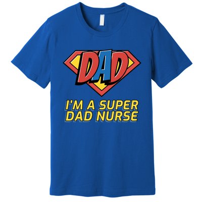 Super Dad Nurse Gift Premium T-Shirt