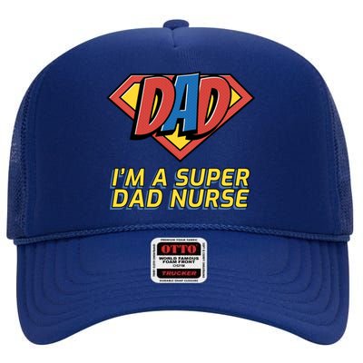 Super Dad Nurse Gift High Crown Mesh Back Trucker Hat