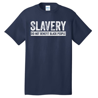 Slavery Did Not Benefit Black People Tall T-Shirt