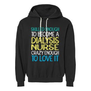 Skilled Dialysis Nurse Gift Garment-Dyed Fleece Hoodie