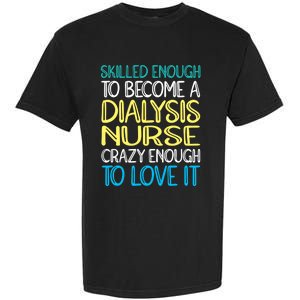 Skilled Dialysis Nurse Gift Garment-Dyed Heavyweight T-Shirt