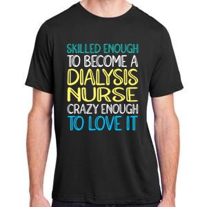 Skilled Dialysis Nurse Gift Adult ChromaSoft Performance T-Shirt