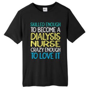 Skilled Dialysis Nurse Gift Tall Fusion ChromaSoft Performance T-Shirt