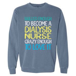 Skilled Dialysis Nurse Gift Garment-Dyed Sweatshirt