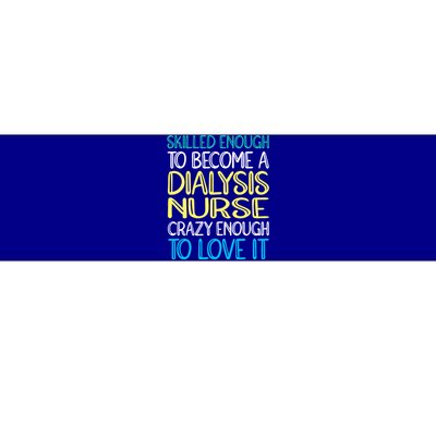 Skilled Dialysis Nurse Gift Bumper Sticker