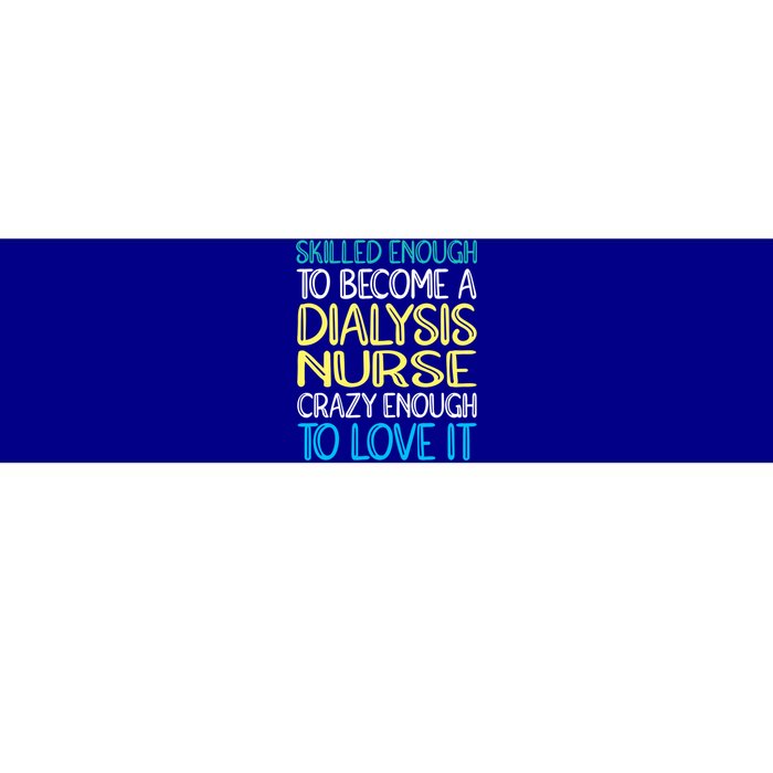 Skilled Dialysis Nurse Gift Bumper Sticker