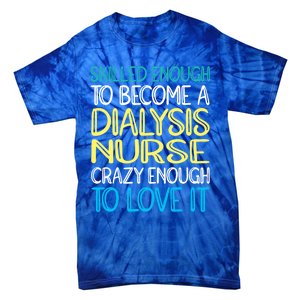 Skilled Dialysis Nurse Gift Tie-Dye T-Shirt