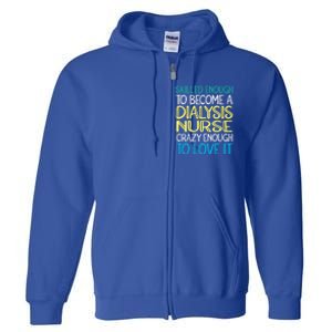 Skilled Dialysis Nurse Gift Full Zip Hoodie