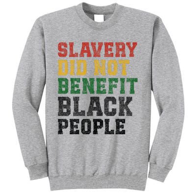 Slavery Did Not Benefit Black People Tall Sweatshirt