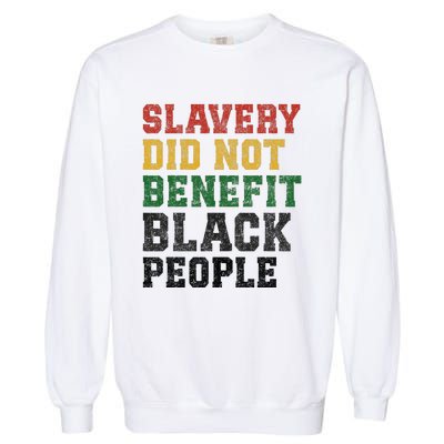 Slavery Did Not Benefit Black People Garment-Dyed Sweatshirt