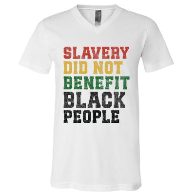 Slavery Did Not Benefit Black People V-Neck T-Shirt