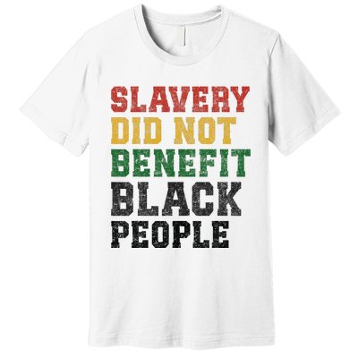 Slavery Did Not Benefit Black People Premium T-Shirt