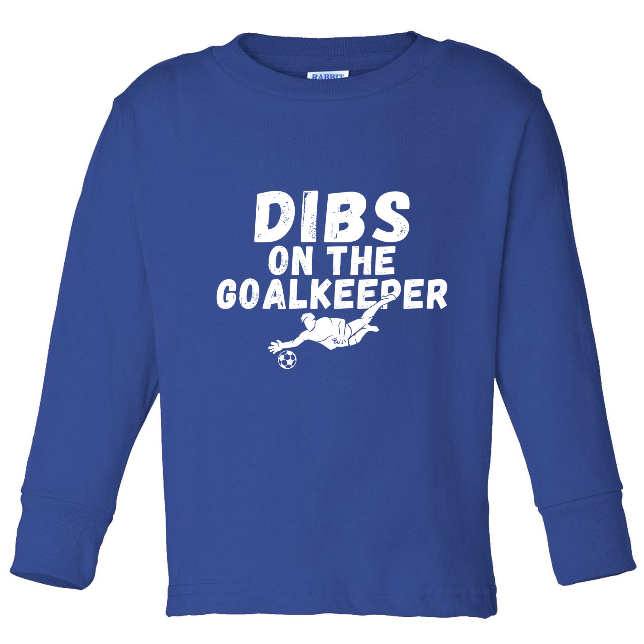Soccer Dibs On The Goalkeeper Gift Toddler Long Sleeve Shirt