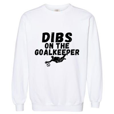 Soccer Dibs On The Goalkeeper Gift Garment-Dyed Sweatshirt