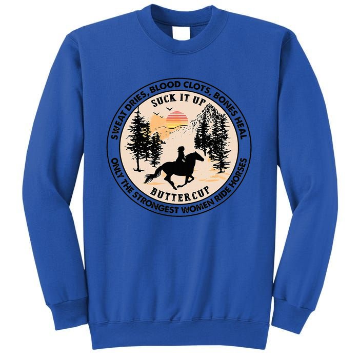 Sweat Dries Only The Strongest Women Ride Horse Sweatshirt