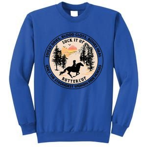 Sweat Dries Only The Strongest Women Ride Horse Tall Sweatshirt