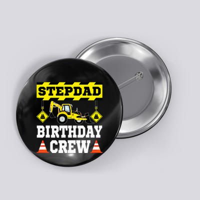 Step Dad Of the Birthday Crew Construction Family  Button
