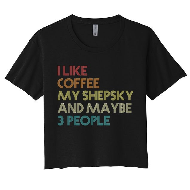 Shepsky Dog Owner Coffee Lovers Quote Vintage Retro Crop Top