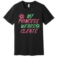 Soccer Daughter Outfit For A Soccer Dad Or Soccer Mom Premium T-Shirt