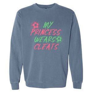 Soccer Daughter Outfit For A Soccer Dad Or Soccer Mom Garment-Dyed Sweatshirt