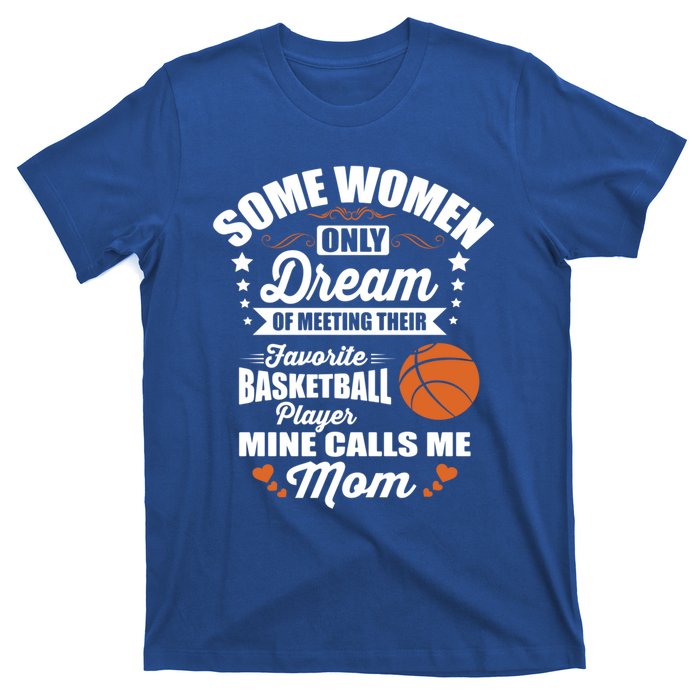 Some Dream Proud Basketball Mom Gift T-Shirt