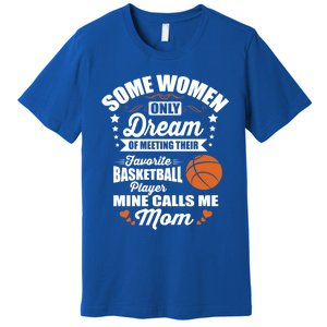 Some Dream Proud Basketball Mom Gift Premium T-Shirt