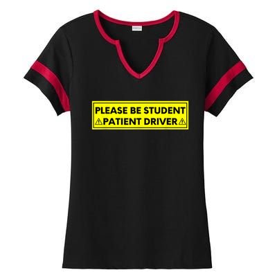 Student Driver Please Be Patient Funny Quote Ladies Halftime Notch Neck Tee