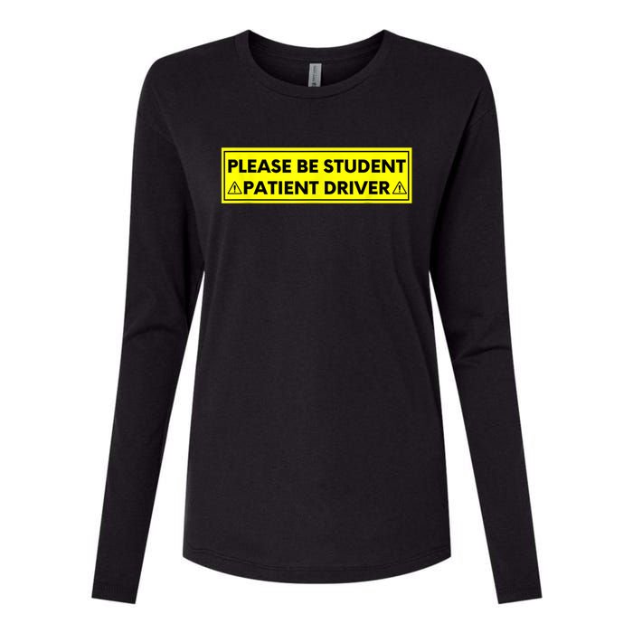 Student Driver Please Be Patient Funny Quote Womens Cotton Relaxed Long Sleeve T-Shirt