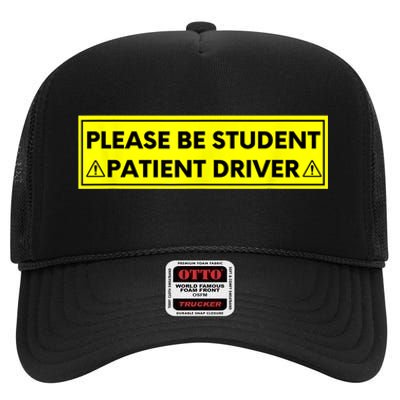 Student Driver Please Be Patient Funny Quote High Crown Mesh Back Trucker Hat