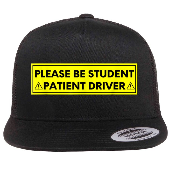 Student Driver Please Be Patient Funny Quote Flat Bill Trucker Hat