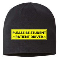 Student Driver Please Be Patient Funny Quote Sustainable Beanie