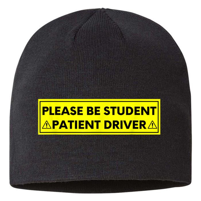 Student Driver Please Be Patient Funny Quote Sustainable Beanie