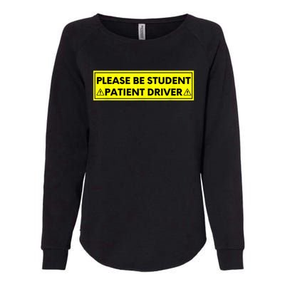 Student Driver Please Be Patient Funny Quote Womens California Wash Sweatshirt