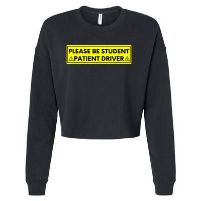 Student Driver Please Be Patient Funny Quote Cropped Pullover Crew