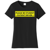 Student Driver Please Be Patient Funny Quote Women's T-Shirt