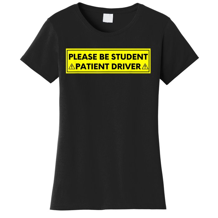 Student Driver Please Be Patient Funny Quote Women's T-Shirt